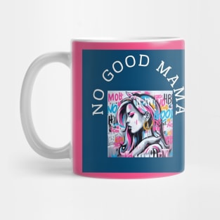 No good Mama by Charlotte VanRoss (cvanross ) Mug